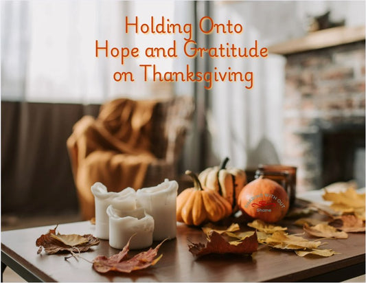 Holding on to Hope and Gratitude on Thanksgiving
